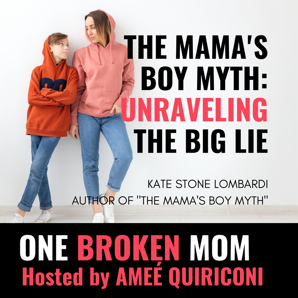 The Mama’s Boy Myth: Unraveling the Big Lie with Kate Stone Lombardi